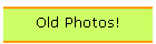 Old Photos!